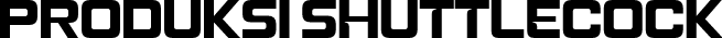 Produksi Shuttlecock